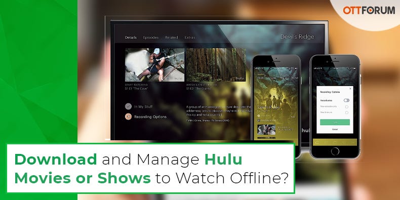 Download and Manage Hulu Movies or Shows to Watch Offline? - Joseph