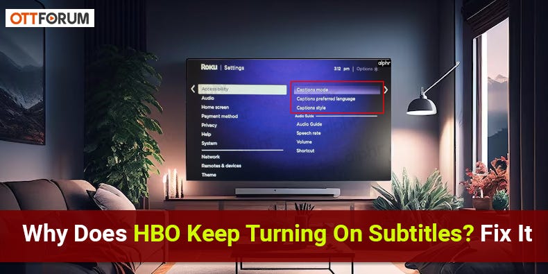 Why Does HBO Keep Turning On Subtitles? Fix It - Anniesmith - Medium