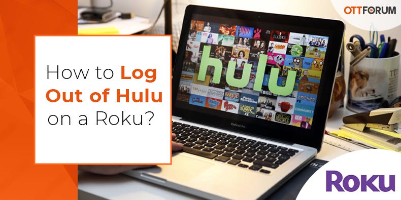 How to Log Out of Hulu on a Roku? - John Miller - Medium - How To Log Out Of Hulu On Roku