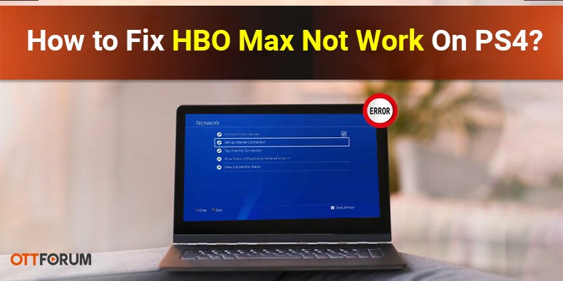 How to Fix HBO Max Not Work On PS4? - Anniesmith - Medium