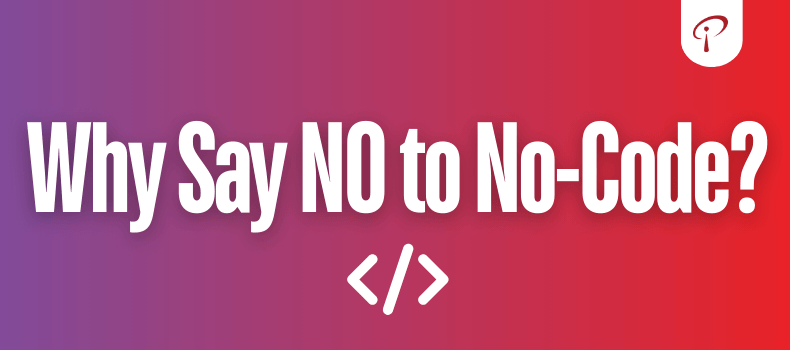 Why say NO to no code/low code App development?