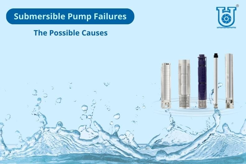 What are the probable reasons for the failure of submersible pumps