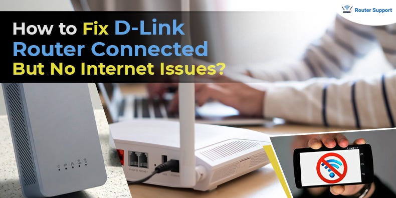 How to Fix DLink Router Connected But No Internet Issues? - Kate Watson -  Medium