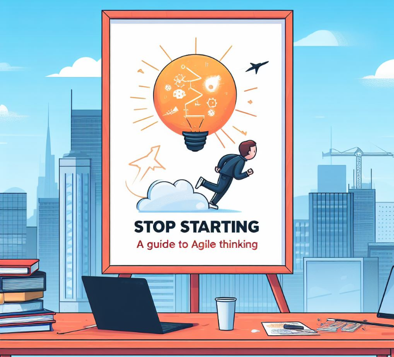 Stop Starting, Start Finishing A Guide to Agile Thinking by Harpreet Singh Kalsi Medium