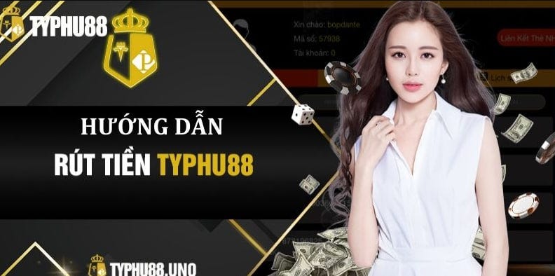 Hướng dẫn rút tiền tại Typhu88. Hướng dẫn rút tiền tại Typhu88 Người ...