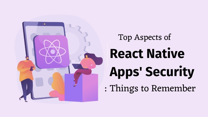 Top Aspects of React Native App Security: Things to Remember | by ...