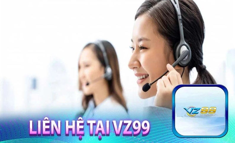 Liên hệ VZ99 — Tìm hiểu về phương thức hỗ trợ 24/7 | by VZ99 | May ...