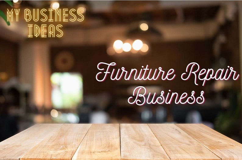 How to Start Your Furniture Repair Business Step By Step Guide by Sudip Saxena Medium