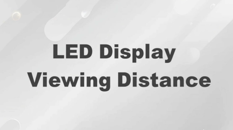 What Is the Ideal Viewing Distance for LED Screens?