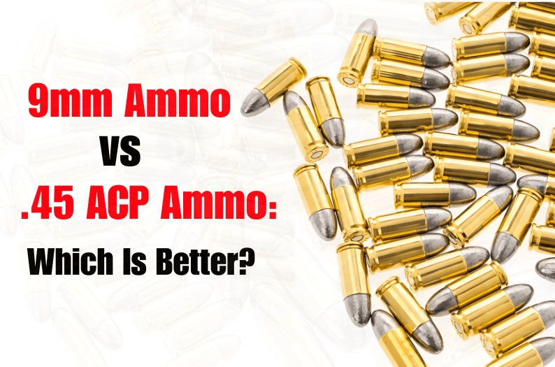 9mm vs .45 ACP: Which Is Better?