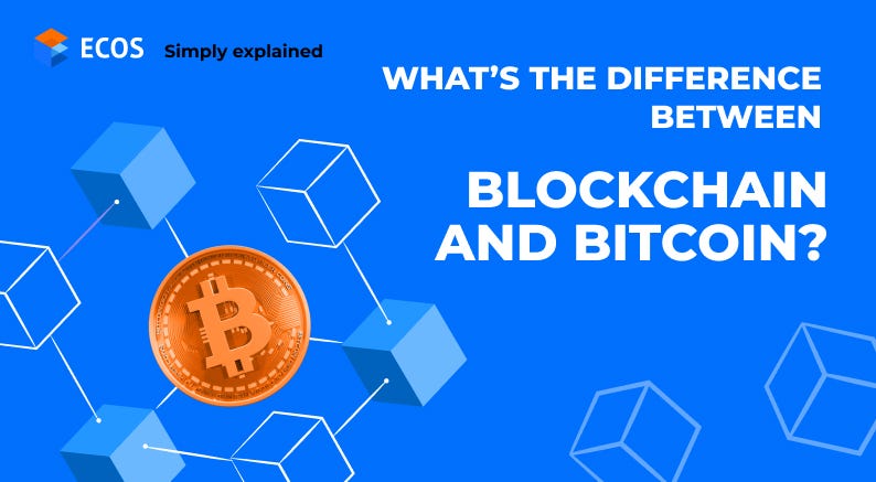 What’s The Difference Between Blockchain And Bitcoin? | By ECOS M | Medium