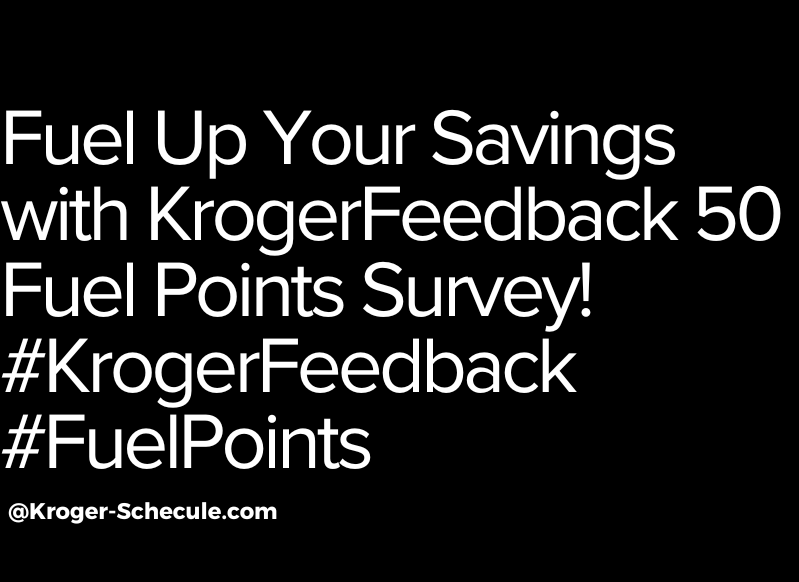 How the KrogerFeedback 50 Fuel Points Survey Can Help You Save on Fuel
