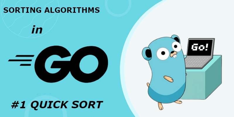 Sorting Algorithms in Go : Quick Sort | by SAEED | Medium