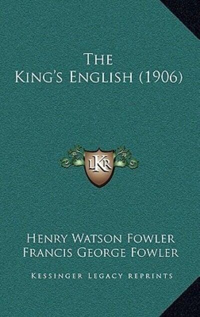 The King's English: An Essential by Henry Watson Fowler