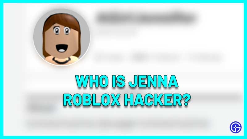 Who Is Jenna Roblox Hacker & Is She Back In 2022?, by Emma Pineda