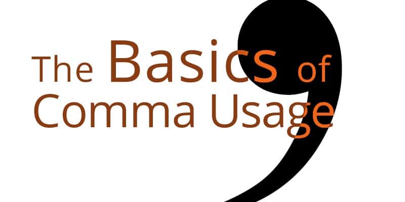 The Basics of Comma Usage Comma usage can be tricky Here are by The Basics of Comma Usage Comma usage can be tricky Here are by