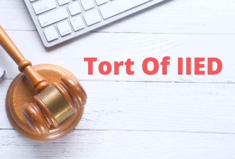 Tort Of IIED: Learn How To Prove IIED Tort