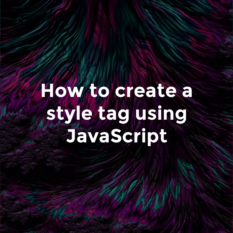 How to create a style tag using JavaScript | by Glasshost | Medium