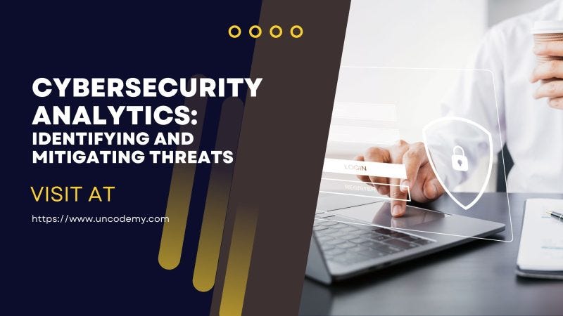 Cybersecurity Analytics: Identifying and Mitigating Threats | by ...