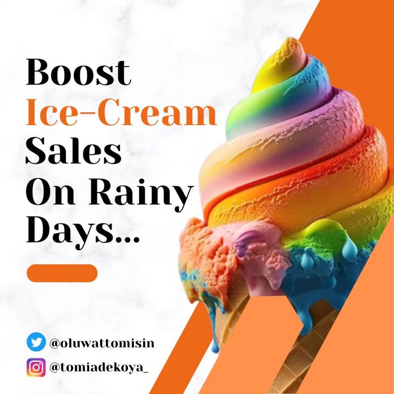 Here’s How To Sell Ice Cream on Rainy Days by Tommie Adekoya Medium