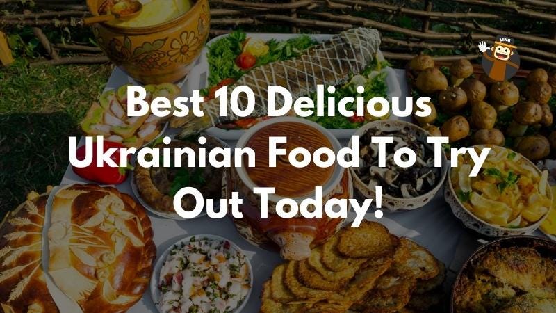 Best 10 Delicious Ukrainian Food To Try Out Today! | by Ling Learn