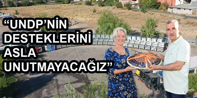 “UNDP’nin Desteklerini Asla Unutmayacağız”