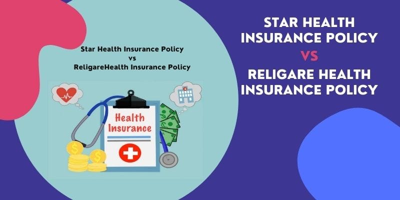 Care Health Insurance vs Star Health Insurance Policy Which is Better ...