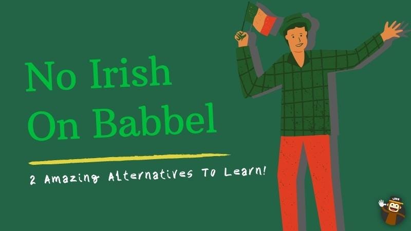 No Irish On Babbel: 2 Amazing Alternatives To Learn! | by Ling Learn  Languages | Medium