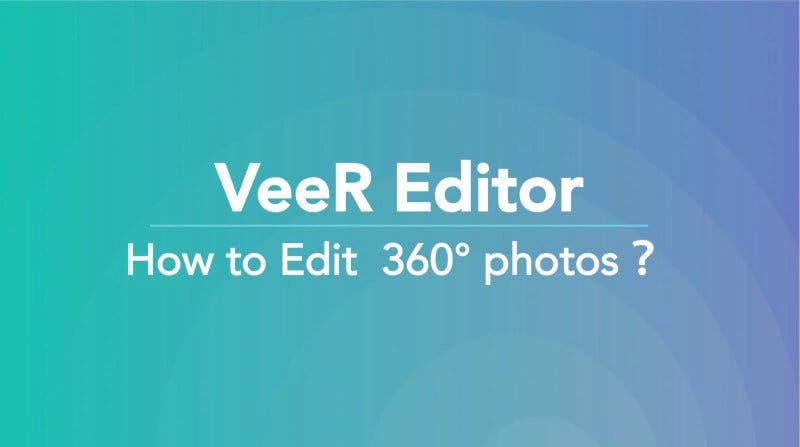 How to Edit 360 Photos with VeeR Editor | by VeeR VR | Medium