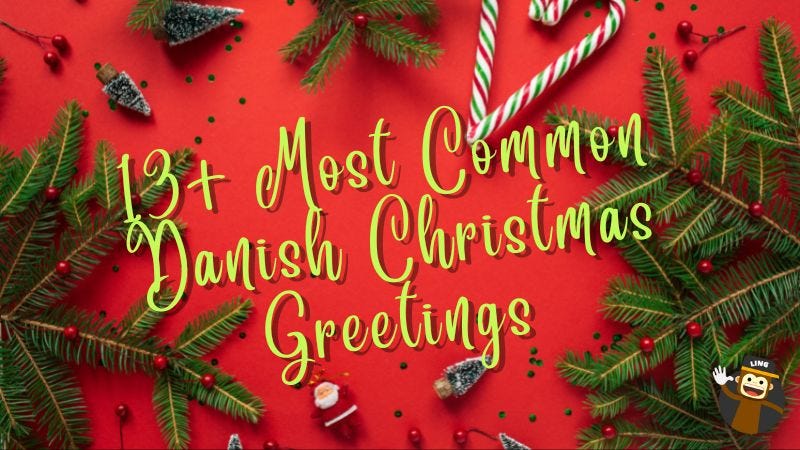 13+ Most Common Danish Christmas Greetings | by Ling Learn Languages ...
