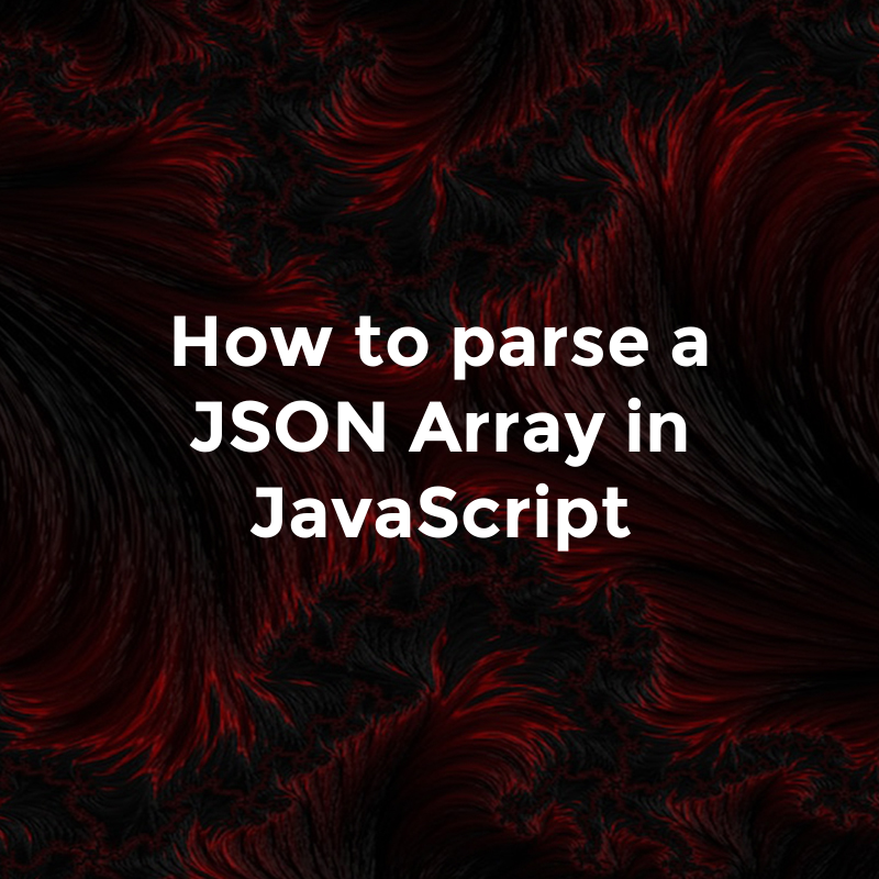 How to parse a JSON Array in JavaScript | by Glasshost | Medium