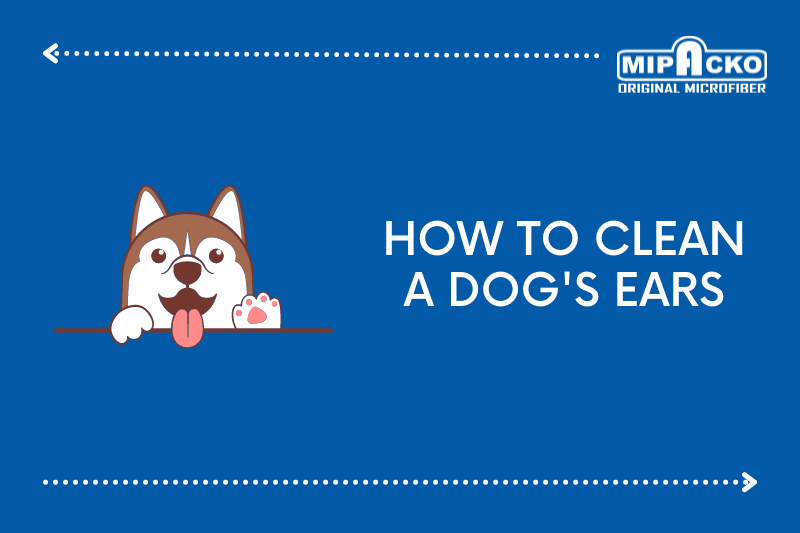 How to Clean a Dog’s Ears by Mipacko Microfiber Medium