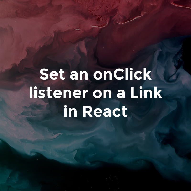 Set an onClick listener on a Link in React | by Glasshost | Medium