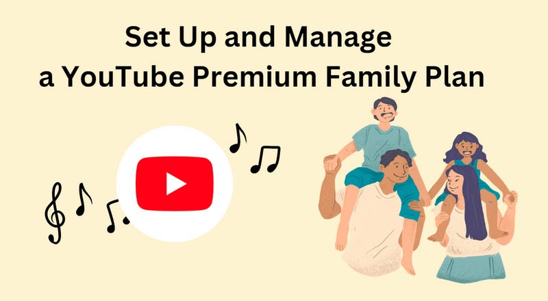 How to Set Up and Manage a YouTube Premium Family Plan | by Eve | Medium