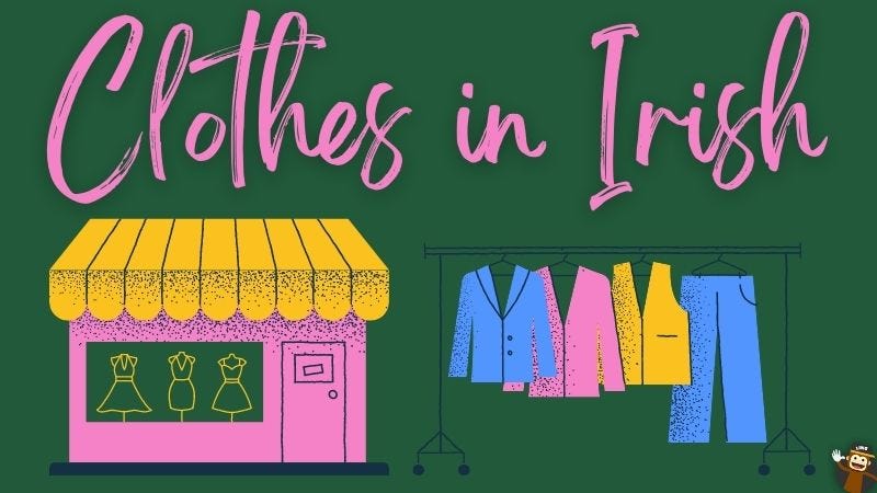Amazing Guide #1 To The Clothes In Irish, by Ling Learn Languages