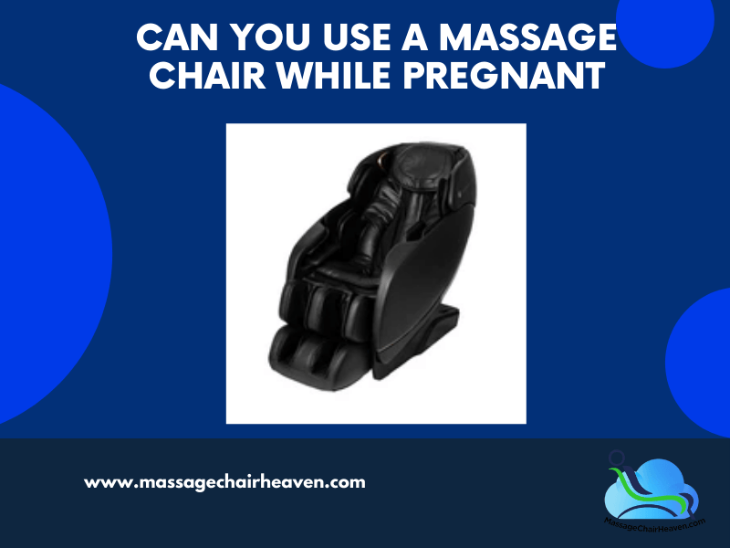 Can You Use a Massage Chair While Pregnant? by Massage Chair Heaven