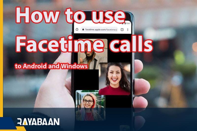 How to use Facetime calls to Android and Windows users by Amini Hamid
