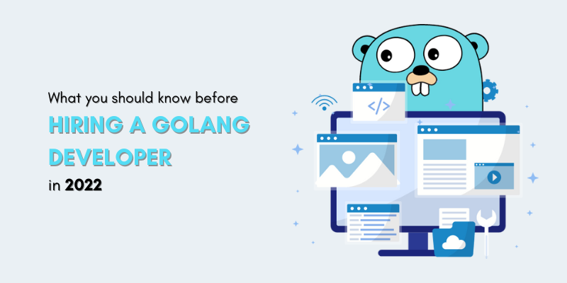 What You Should Know Before Hiring a Golang Developer in 2022 | by ...