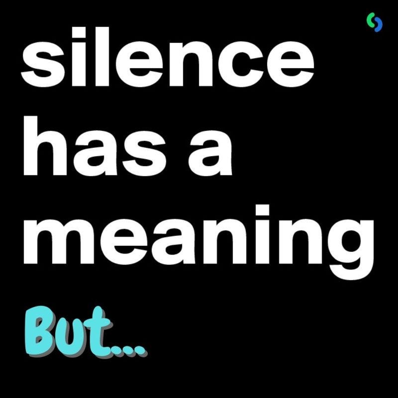 🤫Silence has its own meaning, but it depends entirely on its direction