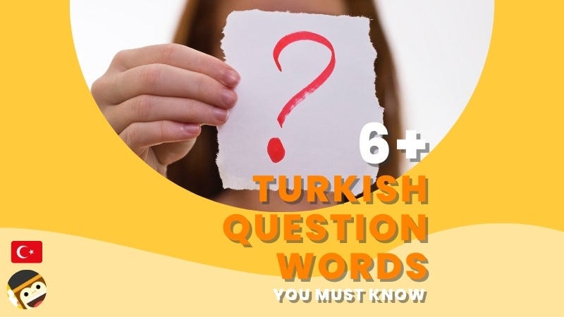 6+ Easy Turkish Question Words You Must Know | by Ling Learn 