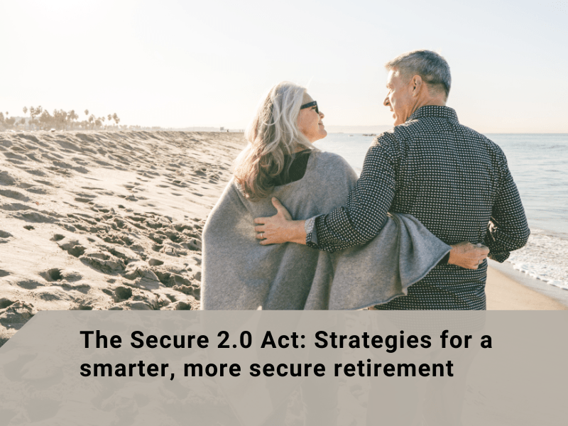 Secure Act 2.0 Explained: Transforming Your 401k & Retirement Planning