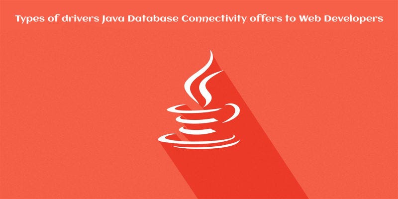 What are the types of drivers Java Database Connectivity offers to Web ...