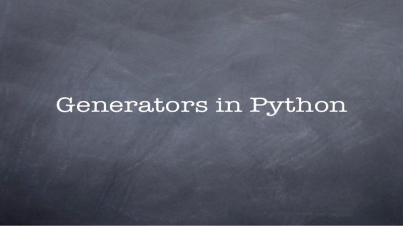 Generators in Python Explained. For Python newcomers, grasping the ...