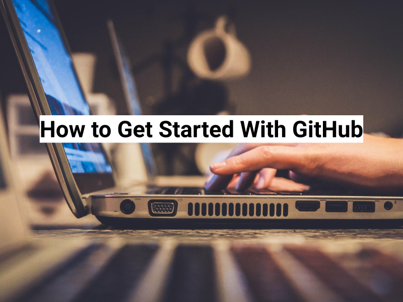 How to Get Started With GitHub. If you want to become a professional ...