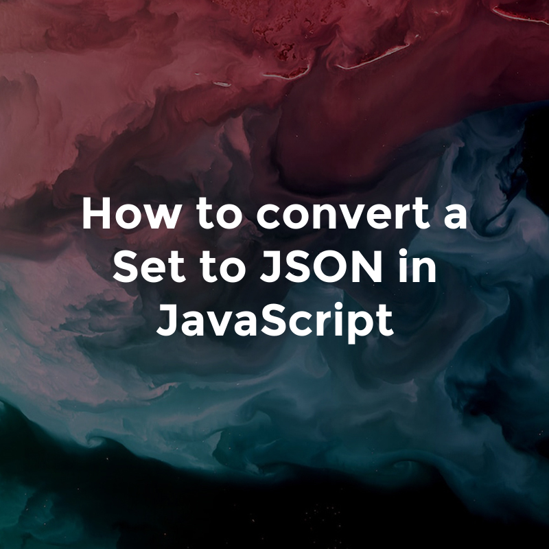 How to convert a Set to JSON in JavaScript | by Glasshost | Medium