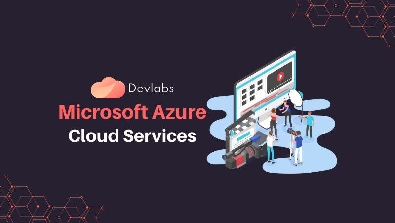 Unlock Efficiency with Microsoft Azure Cloud Services at Devlabs