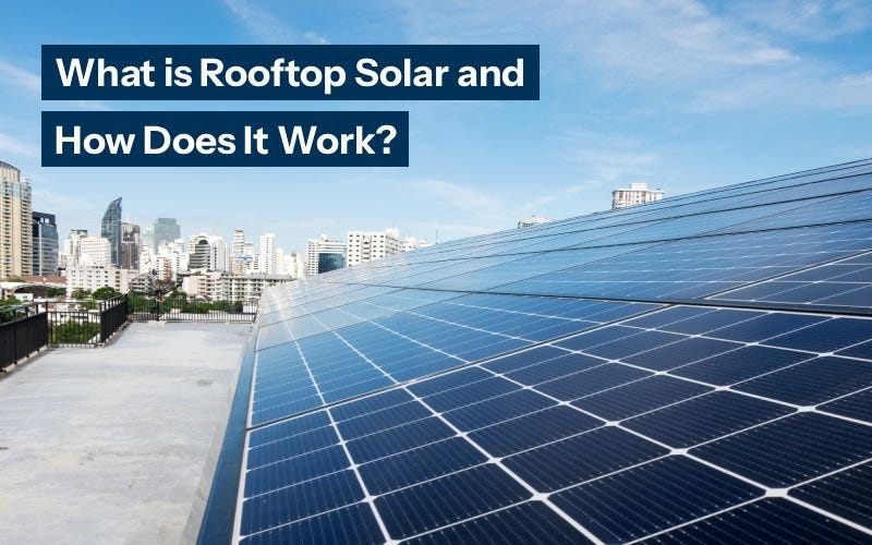 What is Rooftop Solar and How Does It Work?