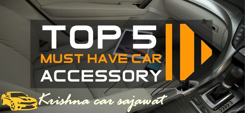 Top 5 Useful Car Accessories. There is a lot that one can know about…, by Krishna  Car Sajawat