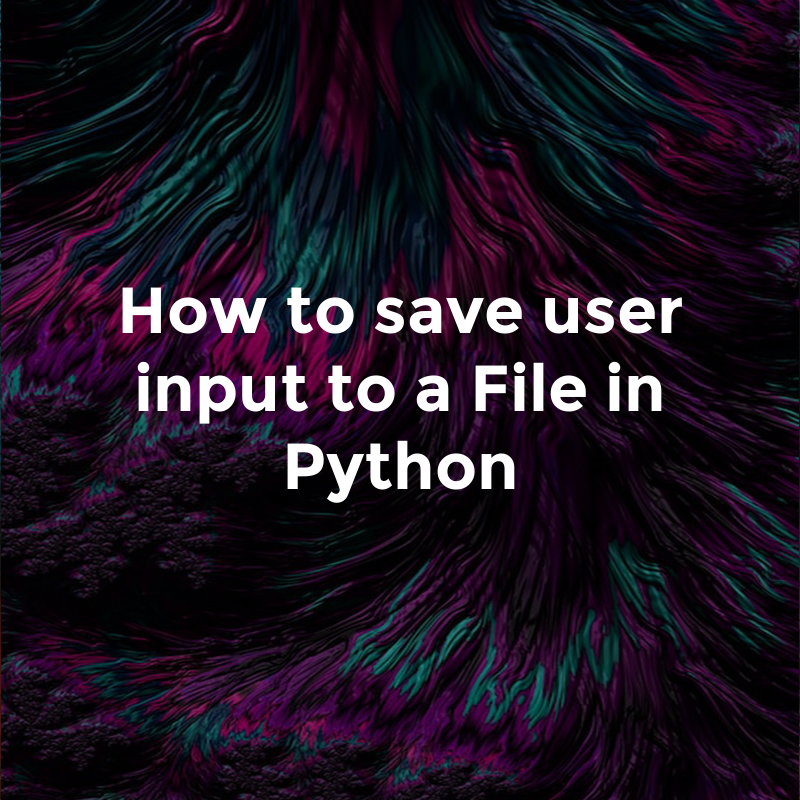 How to save user input to a File in Python | by Glasshost | Medium