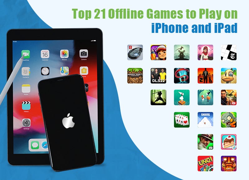 Top 21 Offline Games to Play on iPhone & iPad in 2022–23, by Ekta Patel